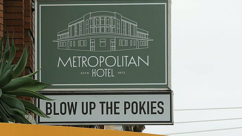 The Metropolitan Hotel's 'blow up the pokies' signage. It is a proudy anti-gaming establishment. Picture by Simone De Peak
